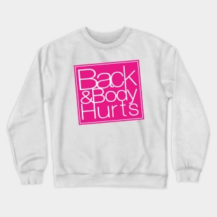 Back and Body Hurts Crewneck Sweatshirt